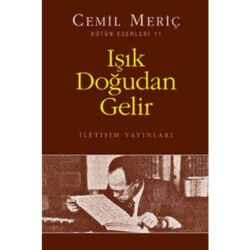IŞIK DOĞUDAN GELIR - CEMIL MERİÇ