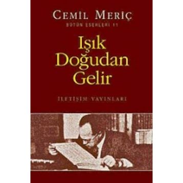 IŞIK DOĞUDAN GELIR - CEMIL MERİÇ