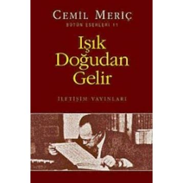 IŞIK DOĞUDAN GELIR - CEMIL MERİÇ