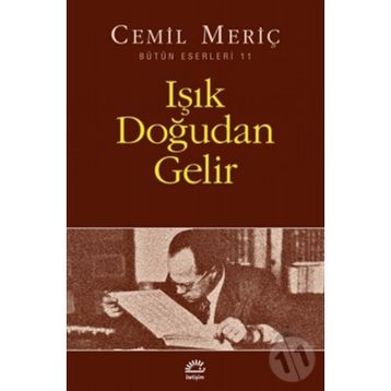 IŞIK DOĞUDAN GELIR - CEMIL MERİÇ