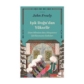 Işık Doğu'dan Yükselir - John Freely