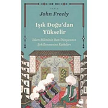 Işık Doğu'dan Yükselir - John Freely