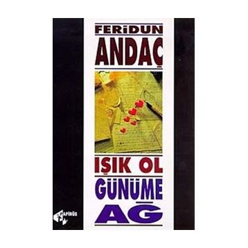 Işık Ol, Günüme Ağ - Feridun Andaç