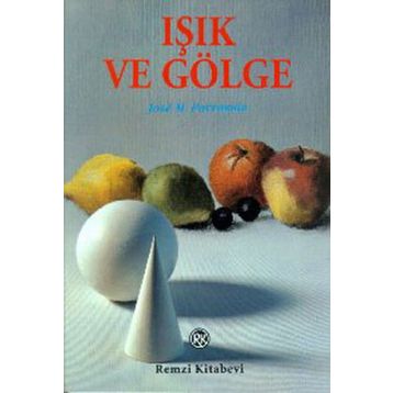 IŞIK VE GÖLGE - JOSE M. PARRAMON