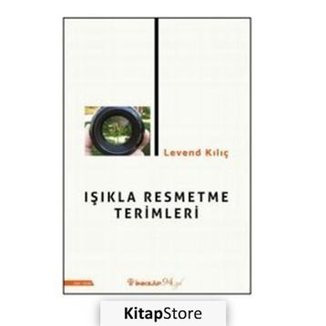 Işıkla Resmetme Terimleri - Levend Kılıç
