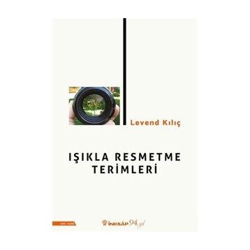 Işıkla Resmetme Terimleri - Levend Kılıç