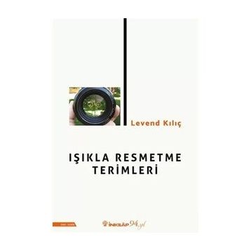 Işıkla Resmetme Terimleri - Levend Kılıç