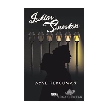 Işıklar Sönerken - Ayşe Tercuman