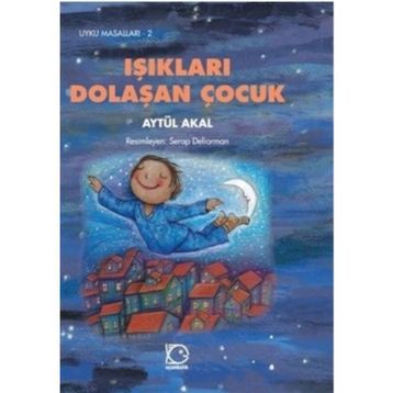 Işıkları Dolaşan Çocuk - Aytül Akal