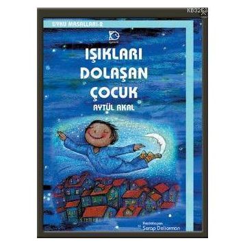 Işıkları Dolaşan Çocuk - Aytül Akal