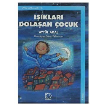 Işıkları Dolaşan Çocuk - Aytül Akal