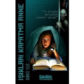 Işıkları Kapatma Anne - Dark İstanbul Yayınları