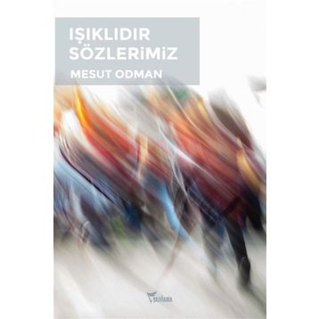 Işıklıdır Sözlerimiz - Mesut Odman