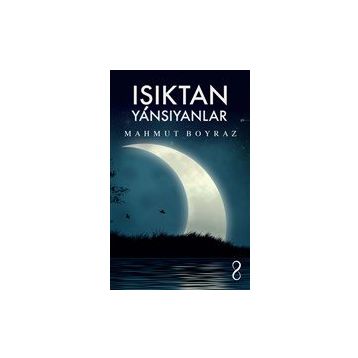 Işıktan Yansıyanlar - Mahmut Boyraz