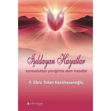 Işıldayan Hayatlar - F. Ebru Tolan Karahasanoğlu