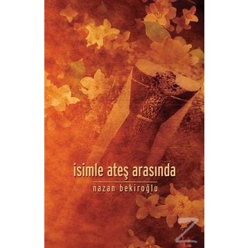 İsimle Ateş Arasında - Nazan Bekiroğlu
