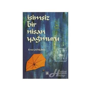 İSİMSİZ BIR NISAN YAĞMURU - EMRE ÇATALBAŞ