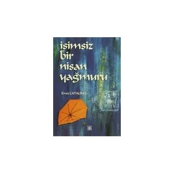 İSİMSİZ BIR NISAN YAĞMURU - EMRE ÇATALBAŞ