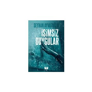 İsimsiz Duygular - Seyhan Ayvazoğlu