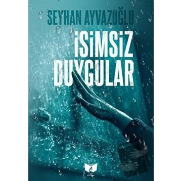 İsimsiz Duygular - Seyhan Ayvazoğlu