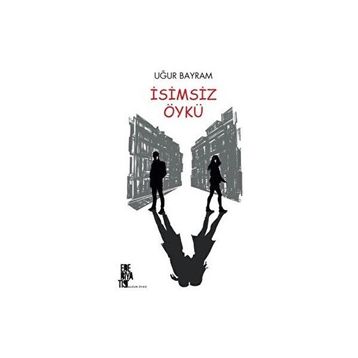 İsimsiz Öykü - Uğur Bayram