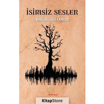 İsimsiz Sesler - Abdülkadir Özkan