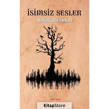 İsimsiz Sesler - Abdülkadir Özkan