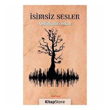 İsimsiz Sesler - Abdülkadir Özkan