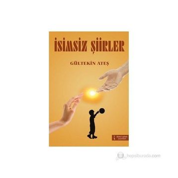 İSİMSİZ ŞİİRLER - GÜLTEKİN ATEŞ