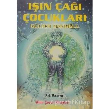 IŞIN ÇAĞI ÇOCUKLARI - GÜLTEN DAYIOĞLU