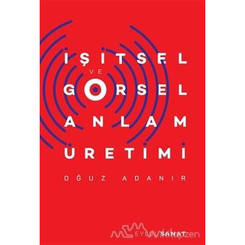 İşitsel ve Görsel Anlam Üretimi - Oğuz Adanır