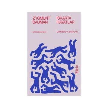 Iskarta Hayatlar / Modernite ve Safraları Zygmunt Bauman