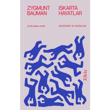 Iskarta Hayatlar / Modernite ve Safraları Zygmunt Bauman