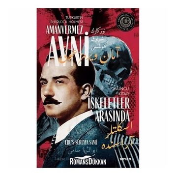 İskeletler Arasında - Türkler'in Sherlock Holmes'i Amanvermez Avni - Ebüssüreyya Sami