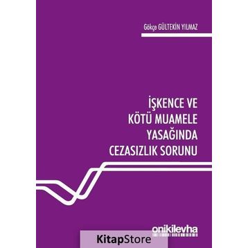 İşkence ve Kötü Muamele Yasağında Cezasızlık Sorunu - Gökçe Gültekin Yılmaz