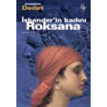 İSKENDER`İN KADINI ROKSANA - JOSEPHINE DEDET