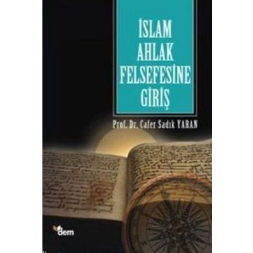 İSLAM AHLAK FELSEFESINE GİRİŞ - CAFER SADIK YARAN