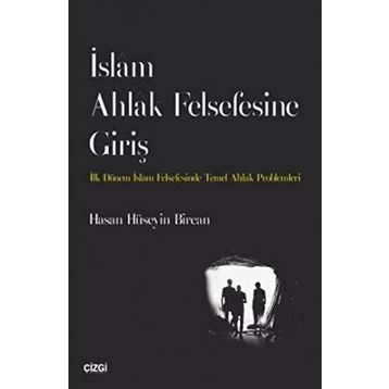 İslam Ahlak Felsefesine Giriş - Hasan Hüseyin Bircan
