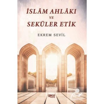 İslam Ahlakı ve Seküler Etik-Ekrem Sevil