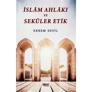 İslam Ahlakı ve Seküler Etik-Ekrem Sevil