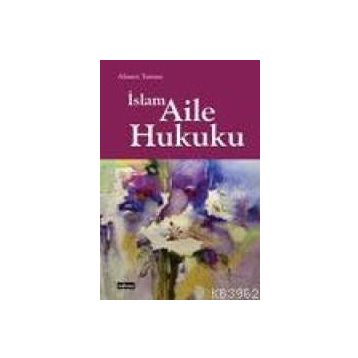 İSLAM AILE HUKUKU - AHMET YAMAN