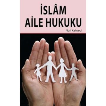 İslam Aile Hukuku - Nuri Kahveci