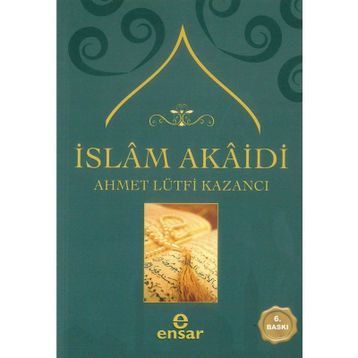 İSLAM AKAIDI - AHMET LÜTFİ KAZANCI