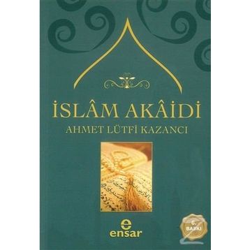 İSLAM AKAIDI - AHMET LÜTFİ KAZANCI