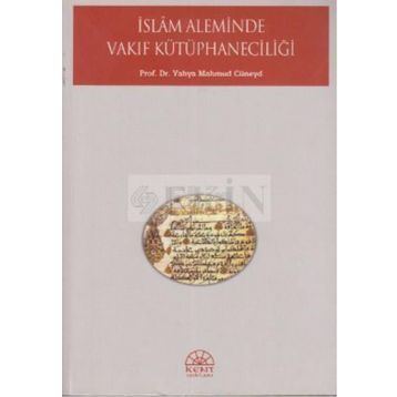 İSLAM ALEMINDE VAKIF KÜTÜPHANECİLİĞİ - YAHYA MAHMUD CÜNEYD