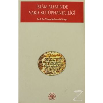 İSLAM ALEMINDE VAKIF KÜTÜPHANECİLİĞİ - YAHYA MAHMUD CÜNEYD