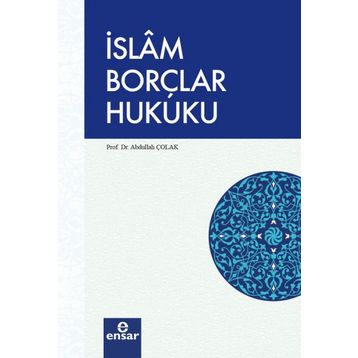 İslam Borçlar Hukuku - Abdullah Çolak
