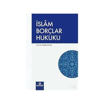 İslam Borçlar Hukuku - Abdullah Çolak