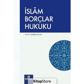İslam Borçlar Hukuku - Abdullah Çolak