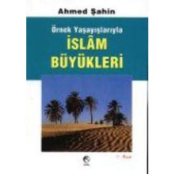 İSLAM BÜYÜKLERİ - AHMED ŞAHİN
